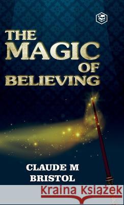 The Magic Of Believing Claude M. Bristol 9789395741811 Sanage Publishing House - książka