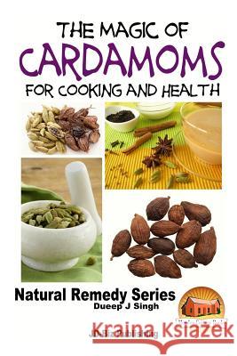 The Magic of Cardamoms For Cooking and Health Davidson, John 9781517518073 Createspace - książka