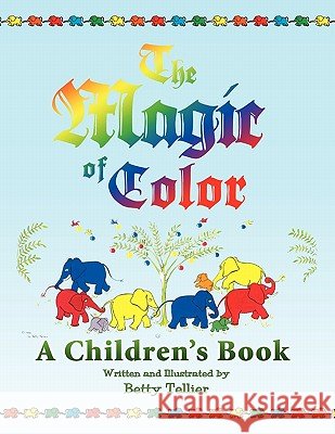 The Magic of Color Betty Tellier 9781450068147 Xlibris Corporation - książka