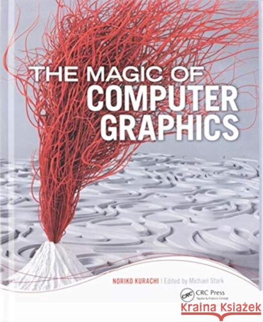 The Magic of Computer Graphics Kurachi, Noriko 9781138413757 TAYLOR & FRANCIS - książka