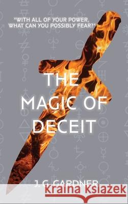 The Magic of Deceit J G Gardner 9781627205405 Loyola College/Apprentice House - książka