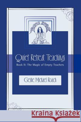 The Magic of Empty Teachers: Quiet Retreat Teachings Book 2 Michael Roach 9780983747826 Diamond Mountain University Press - książka