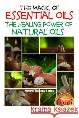 The Magic of Essential oils - The Healing Power of Natural Oils Davidson, John 9781517582340 Createspace - książka