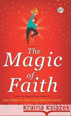 The Magic of Faith Joseph Murphy 9789388118712 General Press India - książka
