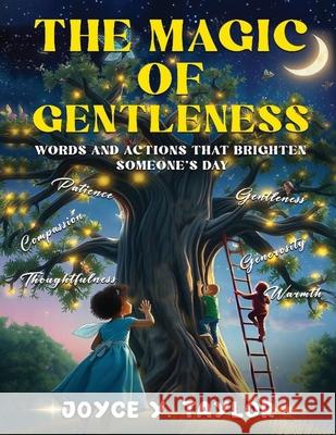 The Magic of Gentleness: Words and Actions That Brighten Someone's Day Joyce Y 9781956202373 Joyce Y. Taylor - książka
