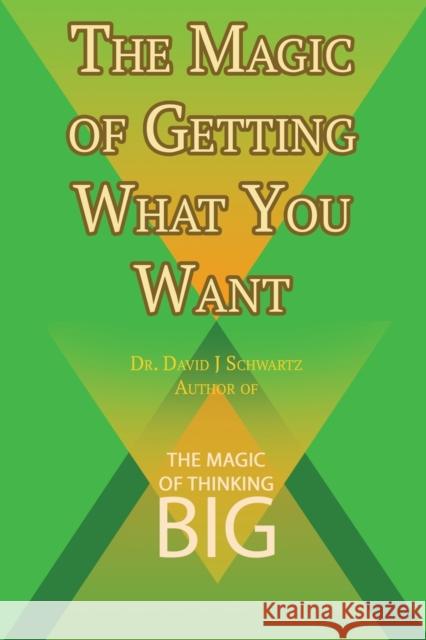The Magic of Getting What You Want by David J. Schwartz author of The Magic of Thinking Big Schwartz, David J. 9781607968351 www.bnpublishing.com - książka