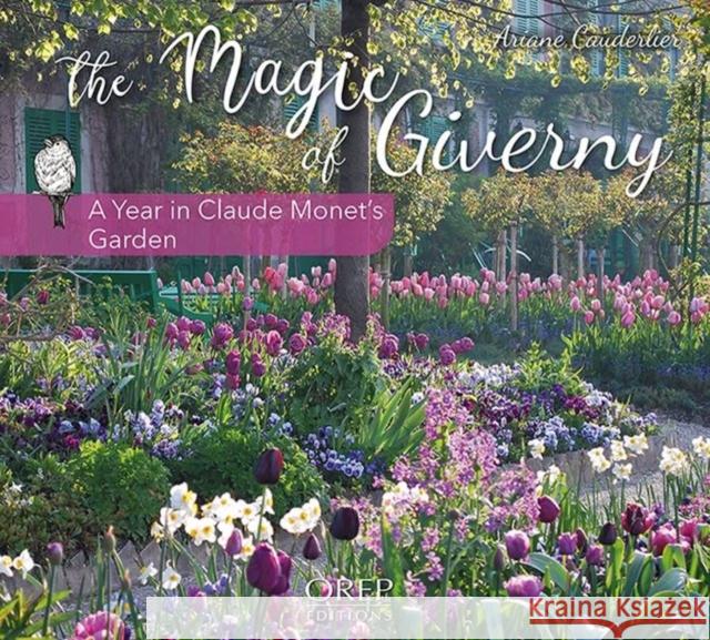 The Magic of Giverny: A Year in Claude Monet's Garden Ariane Cauderlier 9782815106481 OREP - książka