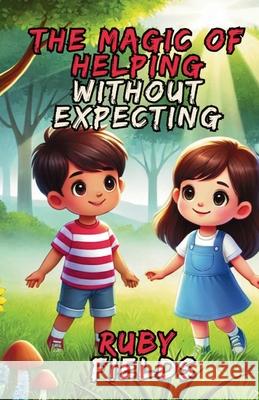 The Magic of Helping Without Expecting Ruby Fields 9781300140184 Good Child Bookstore - książka