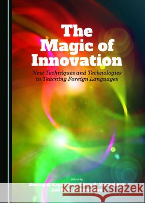 The Magic of Innovation: New Techniques and Technologies in Teaching Foreign Languages Olga A. Kravtsova, Dmitry A. Kryachkov, Tamara O. Kuznetsova 9781443872713 Cambridge Scholars Publishing (RJ) - książka