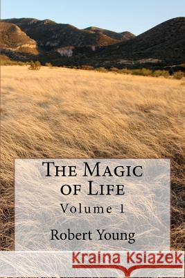 The Magic of Life Robert A. Young 9781468079777 Createspace - książka