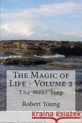 The Magic of Life - Volume 2 MR Robert a. Young 9781500724467 Createspace - książka