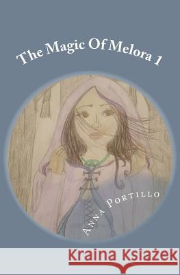 The Magic Of Melora 1: Witches Of Land And Sea Portillo, Anna 9781722381950 Createspace Independent Publishing Platform - książka