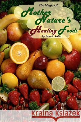 The Magic Of Mother Nature Healing Foods: One Day At A Time Staff, Knowledgebooks 9781507568927 Createspace - książka