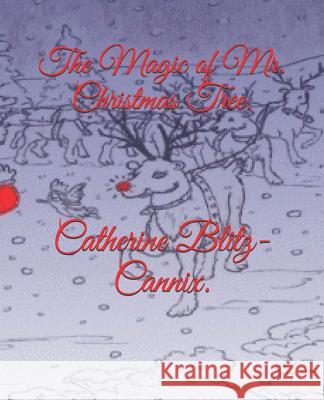 The Magic of Mr. Christmas Tree. Catherine Blitz-Cannix 9781729029275 Independently Published - książka