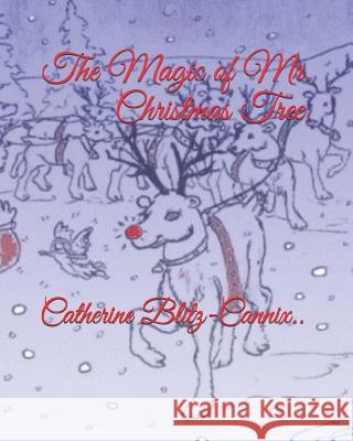 The Magic of Mr. Christmas Tree, Catherine Blitz-Cannix 9781731324443 Independently Published - książka