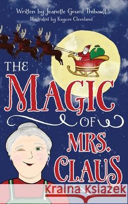 The Magic of Mrs. Claus Jeanette Gourd Thibault Kaycee Cleveland 9781968548117 Stillwater River Publications - książka