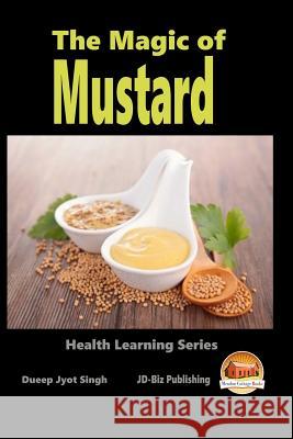 The Magic of Mustard Dueep Jyot Singh John Davidson Mendon Cottage Books 9781516989966 Createspace - książka