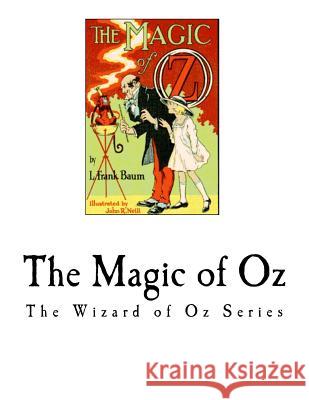 The Magic of Oz: The Wizard of Oz Series L. Frank Baum 9781979748520 Createspace Independent Publishing Platform - książka