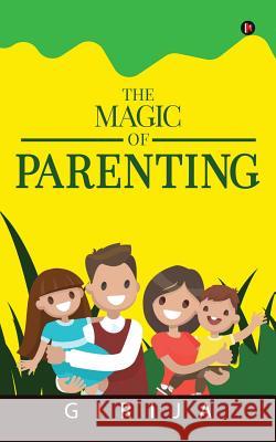 The Magic of Parenting Girija 9781948147231 Notion Press, Inc. - książka