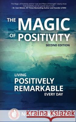 The Magic of Positivity: Living Positively Remarkable Every Day Norm Dominguez 9781948382045 Jones Media Publishing - książka