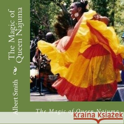 The Magic of Queen Najuma Albert H. Smit 9781542633291 Createspace Independent Publishing Platform - książka