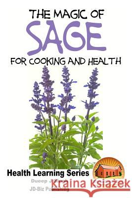 The Magic of Sage for Cooking and Health Dueep Jyot Singh John Davidson Mendon Cottage Books 9781518771361 Createspace - książka