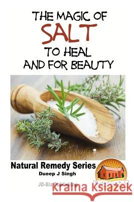 The Magic of Salt To Heal and for Beauty Davidson, John 9781518771118 Createspace - książka
