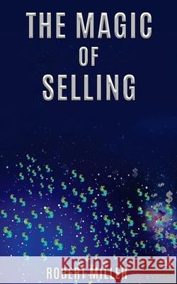 The Magic of Selling Dr Robert Miller (Goodreads) 9780997588705 Cuatro Corp. - książka