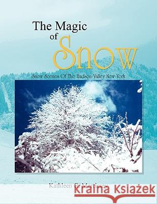 The Magic of Snow Kathleen G Morrissey 9781453525227 Xlibris - książka