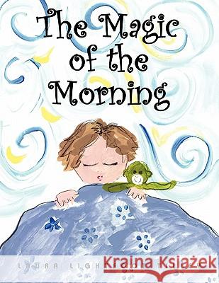 The Magic of the Morning Laura Tilley 9781456864514 Xlibris Corporation - książka