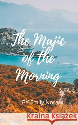 The Magic of the Morning Emily Nora 9798528123042 Independently Published - książka