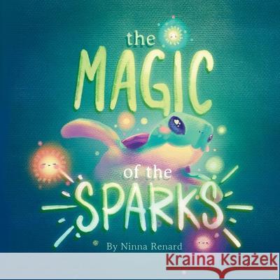 The magic of the sparks Ninna Renard   9798388371386 Independently Published - książka