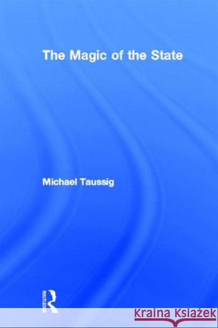 The Magic of the State Taussig Michael 9780415917902 Routledge - książka