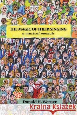 The Magic of Their Singing Donald H. Werner 9781977240736 Outskirts Press - książka