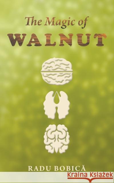 The Magic of Walnut Radu Bobic 9781398474840 Austin Macauley Publishers - książka