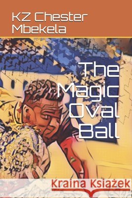 The Magic Oval Ball Kz Chester Mbekela 9781080642762 Independently Published - książka