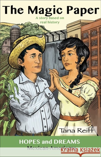The Magic Paper: Mexican-Americans: A Story Based on Real History Tana Reiff Tyler Stiene 9780866473835 Pro Lingua Learning - książka