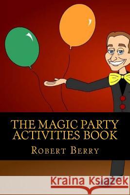 The Magic Party: Coloring and Activity Book Robert D. Berry 9781500605896 Createspace - książka