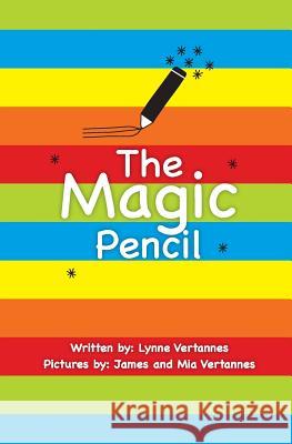 The Magic Pencil Mrs Lynne Vertannes Mast James Vertannes Miss Mia Vertannes 9781505484168 Createspace - książka