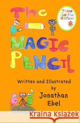 The Magic Pencil Jonathan Ebel 9781978049772 Createspace Independent Publishing Platform - książka