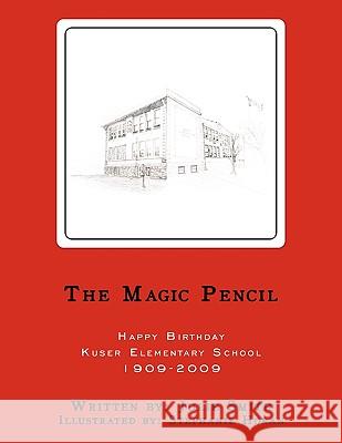 The Magic Pencil: Happy Birthday Kuser Elementary School 1909-2009 Smith, Julie 9781438972466 Authorhouse - książka