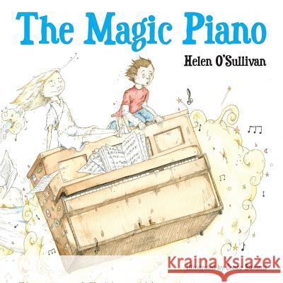 The Magic Piano Helen O'Sullivan, Conor Busuttil, Tim Prosser 9781908773364 iponymous publishing Limited - książka