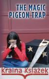 The Magic Pigeon Trap Joan Wittler 9781490980447 Createspace
