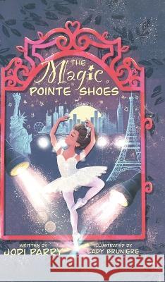 The Magic Pointe Shoes Jodi Parry   9780228875765 Tellwell Talent - książka