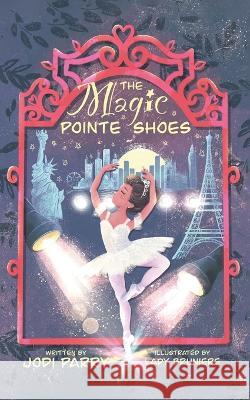 The Magic Pointe Shoes Jodi Parry   9780228875772 Tellwell Talent - książka