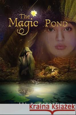 The Magic Pond Sol M. Manaay 9781441521095  - książka