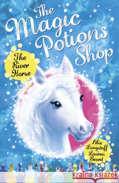 The Magic Potions Shop: The River Horse Abie Longstaff 9781782951902 RED FOX BOOKS - książka