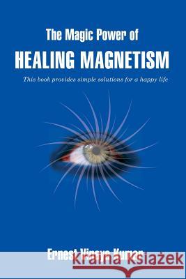 The Magic Power of Healing Magnetism Ernest Vinaya Kumar 9781591098034 Booksurge Publishing - książka