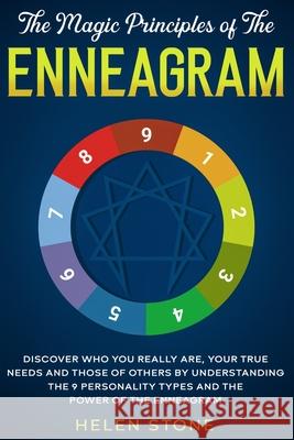 The Magic Principles of The Enneagram: Discover Who You Really Are, Your True Needs and Those of Others by Understanding the 9 Personality Types and T Helen Stone 9781648661082 Native Publisher - książka