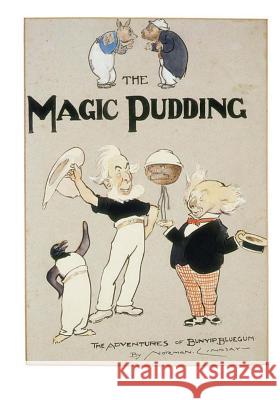 The Magic Pudding: Being the Adventures of Bunyip Bluegum and His Friends Bill Barnacle and Sam Sawnoff Norman Lindsay 9781523322831 Createspace Independent Publishing Platform - książka